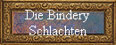 Die Bindery 
Schlachten